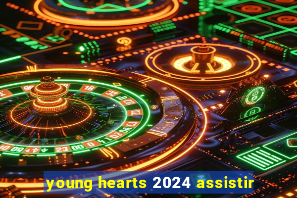 young hearts 2024 assistir